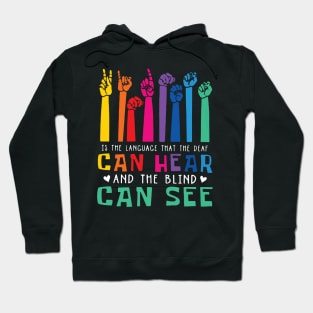 Is The Language That Deaf Can Hear Gift For Deaf Pride Hoodie